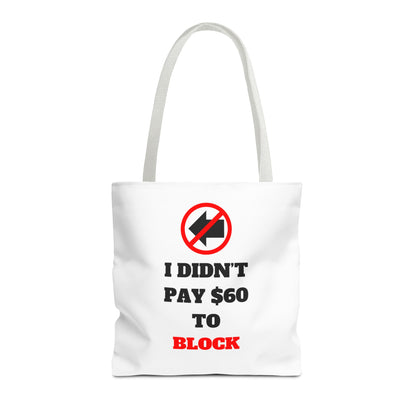 I Didn't Pay $60 To Block Tote Bag