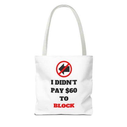 I Didn't Pay $60 To Block Tote Bag