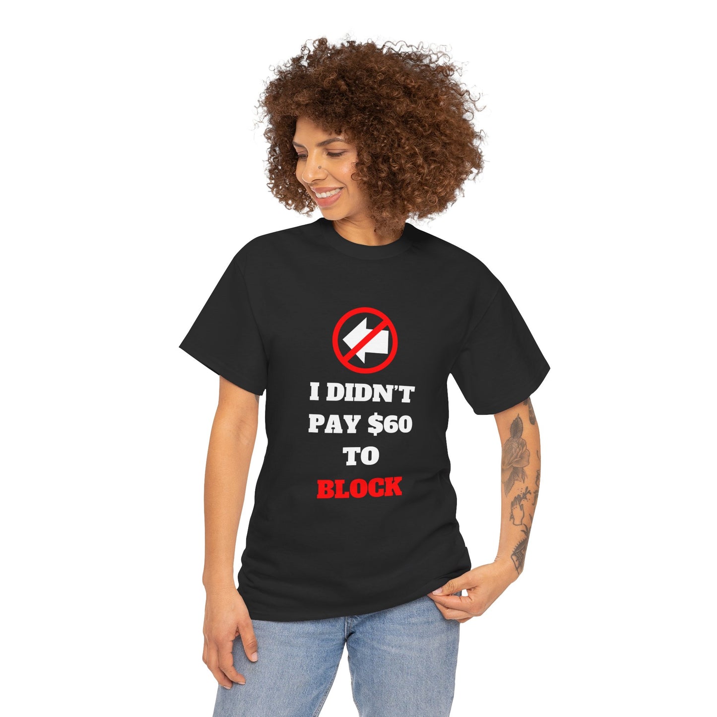 I Didn't Pay $60 To Block T-Shirt