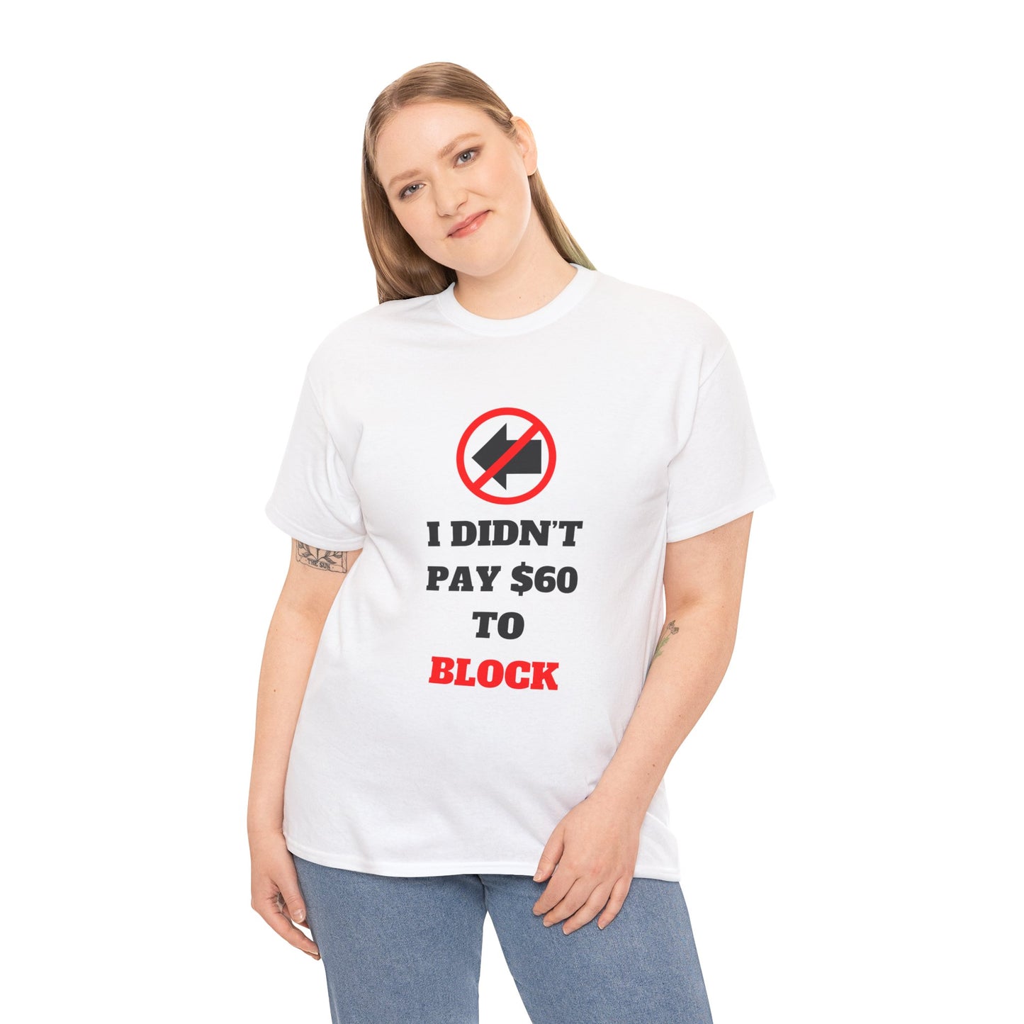 I Didn't Pay $60 To Block T-Shirt