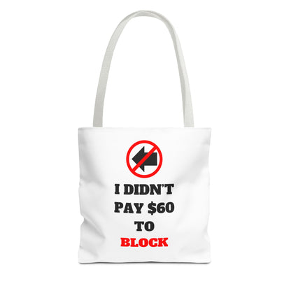 I Didn't Pay $60 To Block Tote Bag