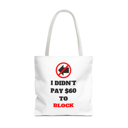 I Didn't Pay $60 To Block Tote Bag