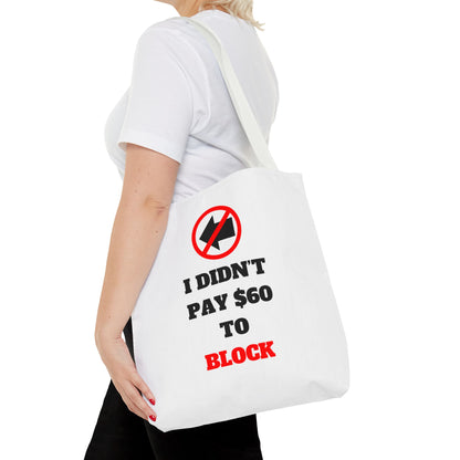 I Didn't Pay $60 To Block Tote Bag